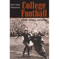 College Football: History, Spectacle, Controversy