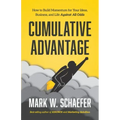Cumulative Advantage: How to Build Momentum for your Ideas, Business and Life Against All Odds