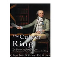The Culper Ring: The History and Legacy of the Revolutionary War's Most Famous Spy Ring