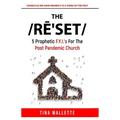 The Reset: 5 Prophetic F.Y.I.'s For The Post Pandemic Church