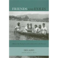 Friends and Exiles: A Memoir of the Nutmeg Isles and the Indonesian Nationalist Movement