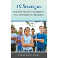 10 Strategies for Developing Resilient and Confident Children