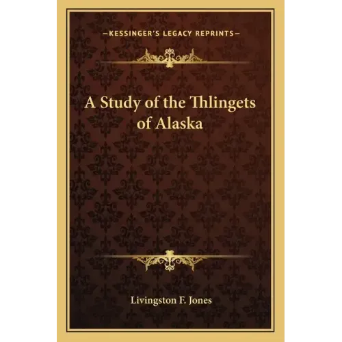 A Study of the Thlingets of Alaska