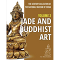 The Century Collection at the National Museum of China: Volume 3: Jade and Buddhist Art