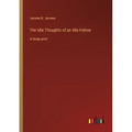 The Idle Thoughts of an Idle Fellow: in large print