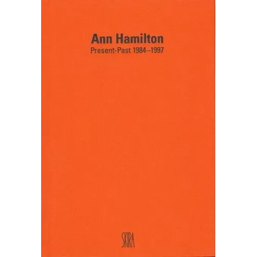 Ann Hamilton: Present-Past 1984-1997