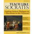 Teach Like Socrates: Guiding Socratic Dialogues and Discussions in the Classroom (Grades 7-12)