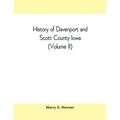 History of Davenport and Scott County Iowa (Volume II)