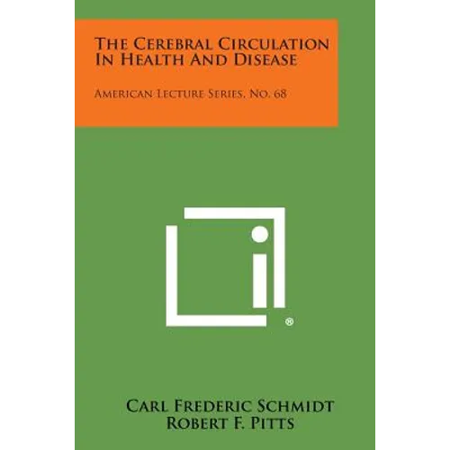 The Cerebral Circulation in Health and Disease: American Lecture Series, No. 68