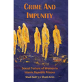 Crime and Impunity: Sexual Torture of Women in Islamic Republic Prisons