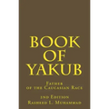 Book of Yakub: Father of the Caucasian People