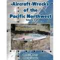 Aircraft Wrecks of the Pacific Northwest Volume 3