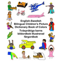 English-Swedish Bilingual Children's Picture Dictionary Book of Colors Tvåspråkiga barns bildordbok Illustrerad färgordbok