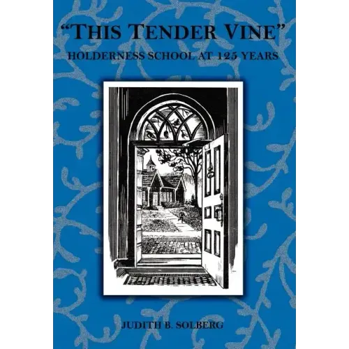"This Tender Vine": Holderness School at 125 Years