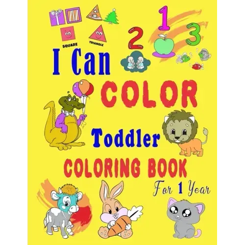 I Can Color Toddler Coloring Book for 1 year: Baby First Coloring Book/47 pages, 8.5 in x 11 in