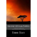 Ancient African Fables: Timeless Tales of Amusement & Learning