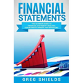 Financial Statements: The Ultimate Guide to Financial Statements Analysis for Business Owners and Investors