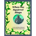 When the Squirrel Sings