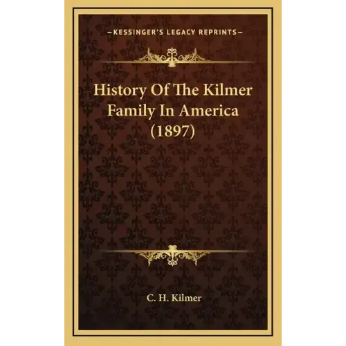 History Of The Kilmer Family In America (1897)