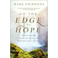 On the Edge of Hope: No Matter How Dark the Night, the Redeemed Soul Still Sings