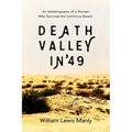 Death Valley in '49: An Autobiography of a Pioneer Who Survived the California Desert
