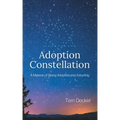 Adoption Constellation: A Memoir of Being Adopted and Adopting