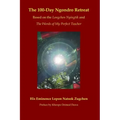 The 100-Day Ngondro Retreat: Based on the Longchen Nyingtik and the Words of My Perfect Teacher