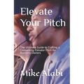 Elevate Your Pitch: The Ultimate Guide to Crafting a Compelling Elevator Pitch for Business Owners