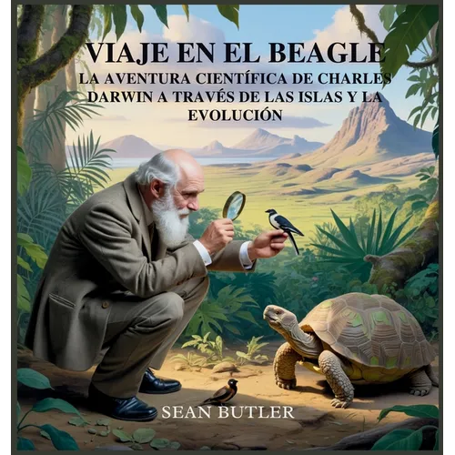 Viaje En El Beagle: La Aventura Científica De Charles Darwin A Través De Las Islas Y La Evolución