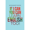 If I Can You Can Learn English Too!