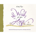 I Wish for You Hope: Inspirational Christian quotes for grief, loss, and healing a broken heart