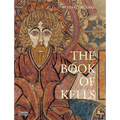 The Book of Kells: An Illustrated Introduction to the Manuscript in Trinity College Dublin