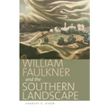William Faulkner and the Southern Landscape