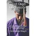 Post Grad Depression: The realities of graduating college, and how to eliminate post graduate depression