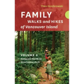 Family Walks and Hikes of Vancouver Island -- Volume 2: Streams, Lakes, and Hills from Nanaimo North to Strathcona Park