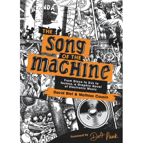 The Song of the Machine: From Disco to Djs to Techno, a Graphic Novel of Electronic Music