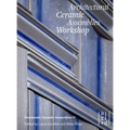 Architectural Ceramic Assemblies Workshop: Bioclimatic Ceramic Assemblies IV