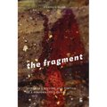 The Fragment: Towards a History and Poetics of a Performative Genre