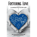 Fostering Love: A Glimpse Into Foster Care