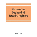 History of the One hundred forty-first regiment. Pennsylvania volunteers. 1862-1865