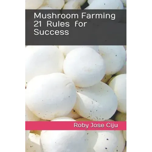Mushroom Farming 21 Rules for Success