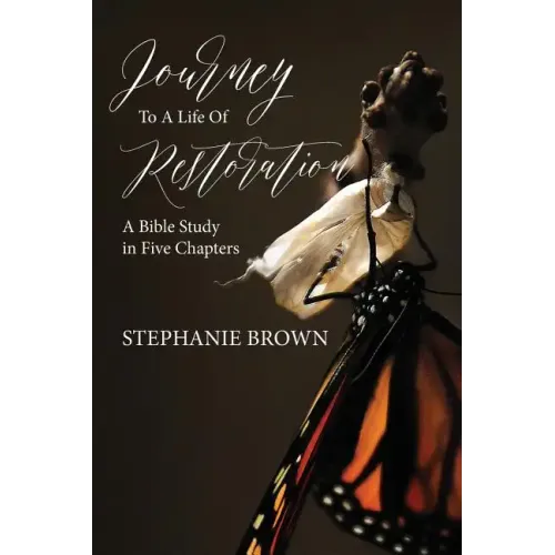 Journey to a Life of Restoration: A Bible Study in Five Chapters