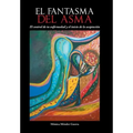 El Fantasma del Asma: El Control de Tu Enfermedad y El Inicio de La Aceptacion