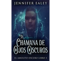 La Chamana de Ojos Oscuros