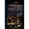 Cours Theorique Et Clinique De Pathologie Interne Et De Therapie Medicale