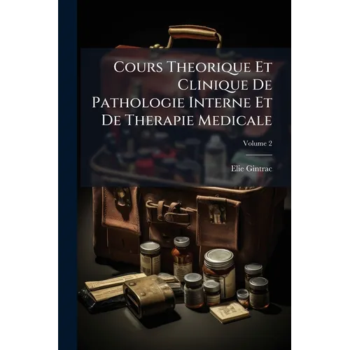 Cours Theorique Et Clinique De Pathologie Interne Et De Therapie Medicale