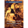 Conociendo a Jesús En El Antiguo Testamento