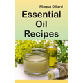 Essential Oil Recipes: 200+ Recipes, Tips and Tricks for Using Oils