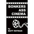 Bonkers Ass Cinema (hardback)