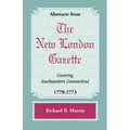 Abstracts from the New London Gazette covering Southeastern Connecticut, 1770-1773